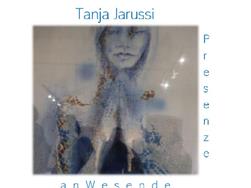 Ausstellung Tanja Jarussi: anWesende